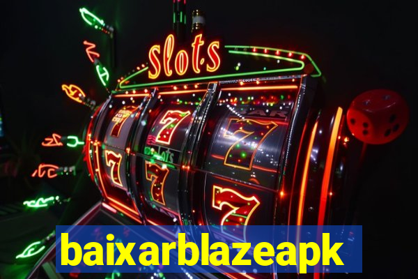 baixarblazeapk