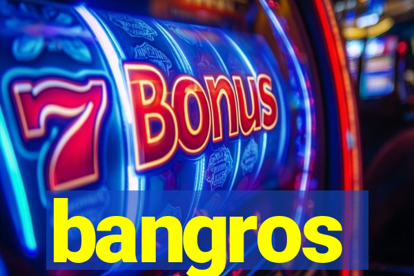 bangros