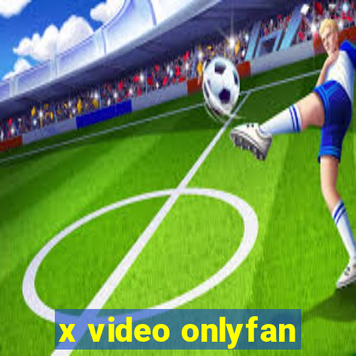 x video onlyfan