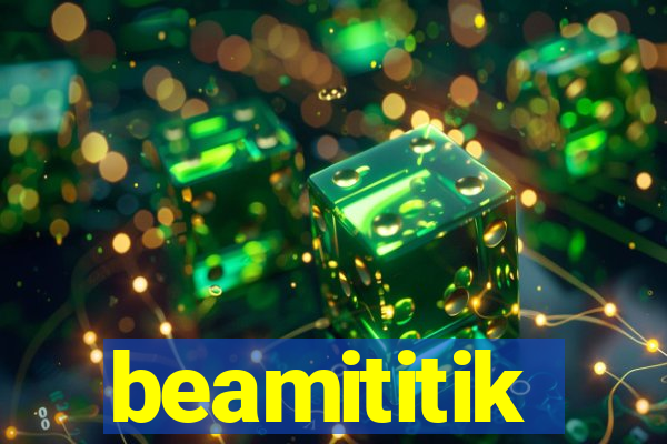 beamititik