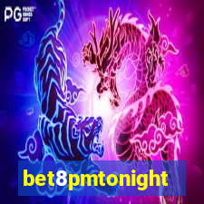 bet8pmtonight