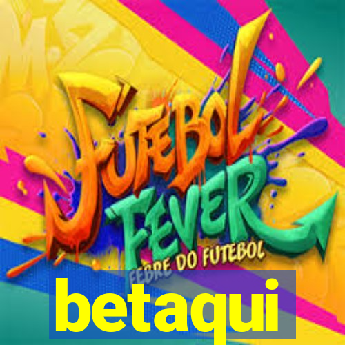 betaqui