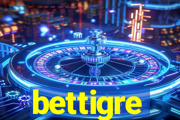 bettigre