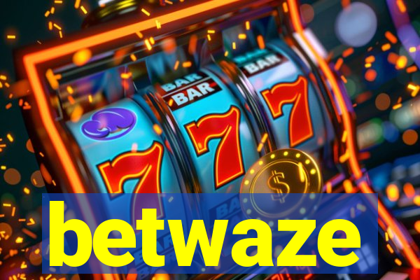 betwaze