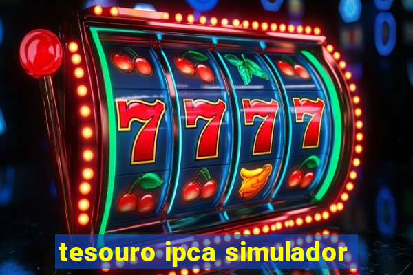 tesouro ipca simulador