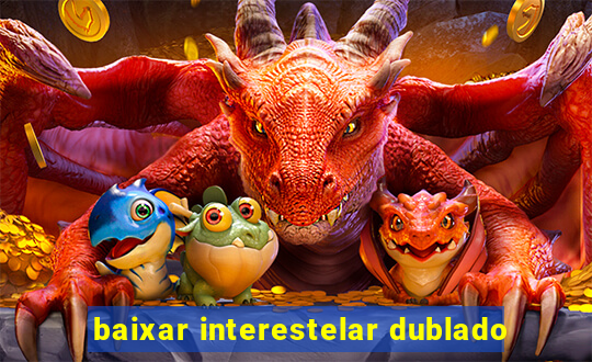 baixar interestelar dublado