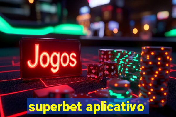 superbet aplicativo