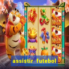 assistir futebol multi max