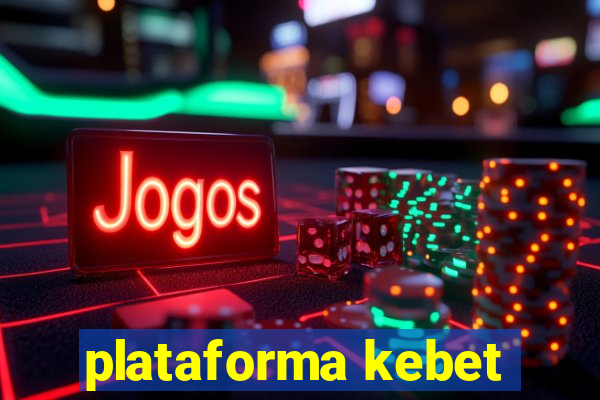 plataforma kebet