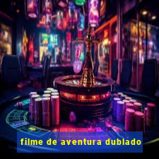 filme de aventura dublado