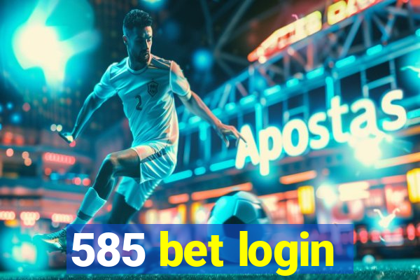 585 bet login