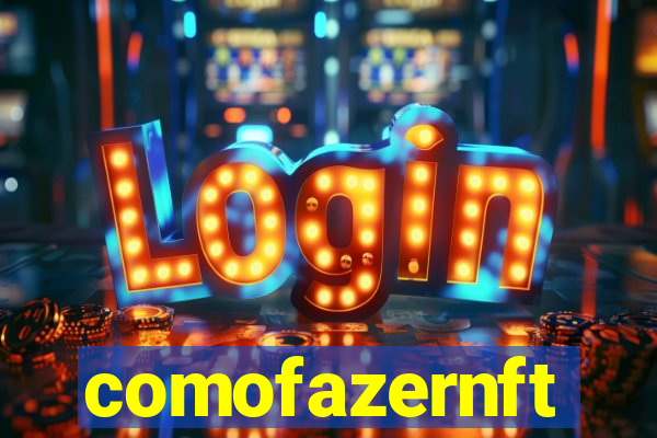 comofazernft