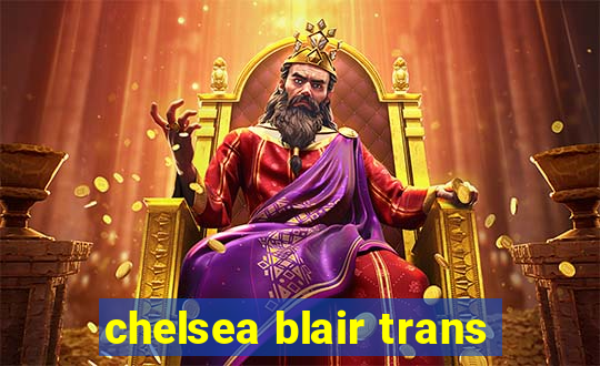 chelsea blair trans