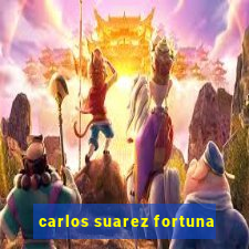 carlos suarez fortuna