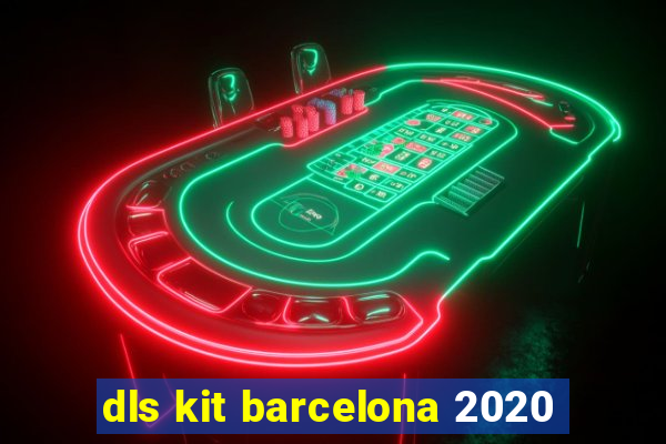 dls kit barcelona 2020