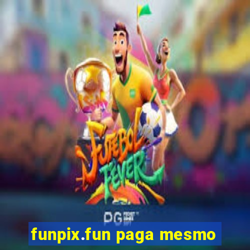 funpix.fun paga mesmo