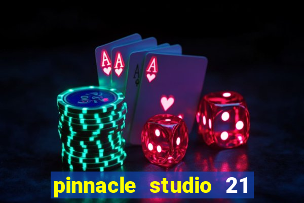 pinnacle studio 21 ultimate download crackeado