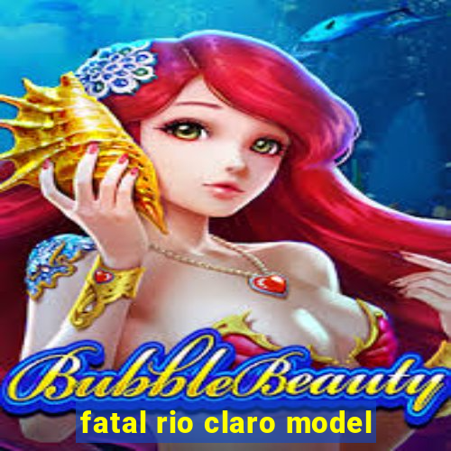 fatal rio claro model