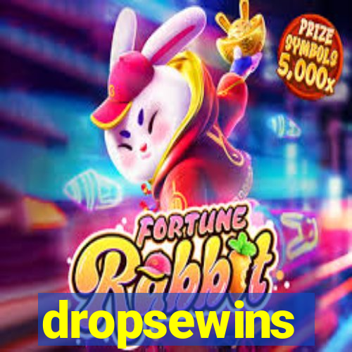 dropsewins