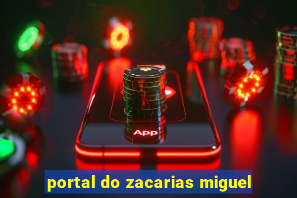 portal do zacarias miguel