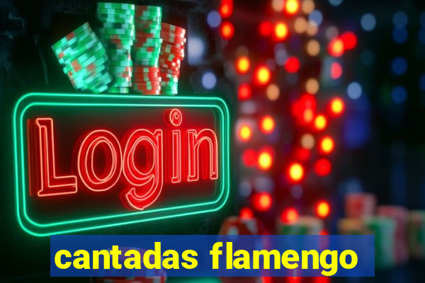 cantadas flamengo