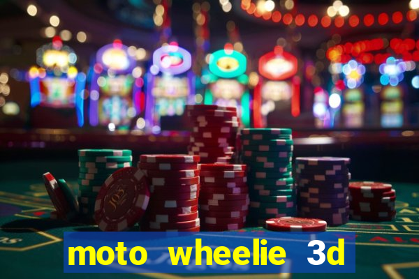 moto wheelie 3d dinheiro infinito