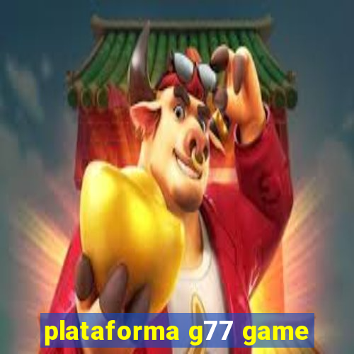 plataforma g77 game