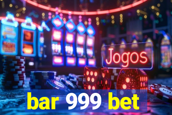 bar 999 bet