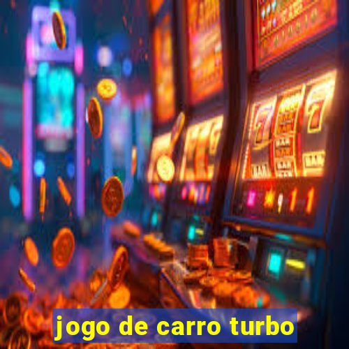 jogo de carro turbo