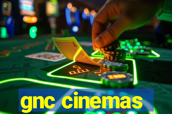 gnc cinemas