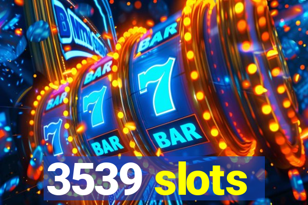 3539 slots