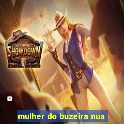 mulher do buzeira nua