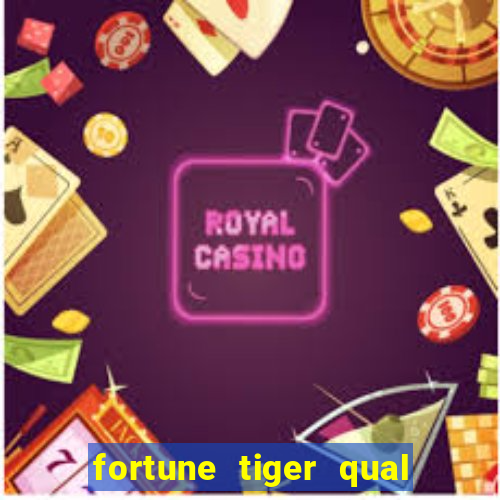 fortune tiger qual a melhor plataforma