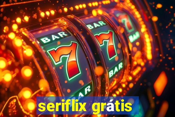 seriflix grátis