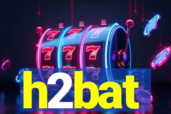 h2bat