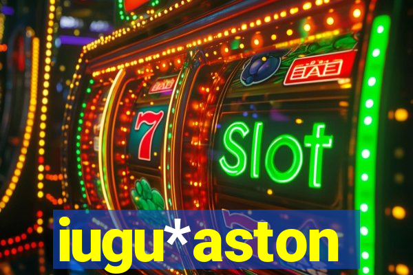 iugu*aston