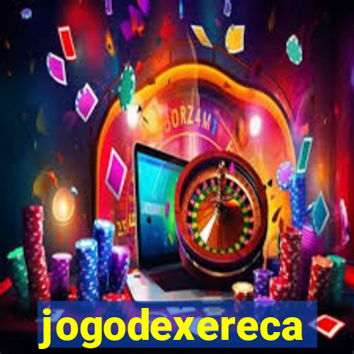 jogodexereca