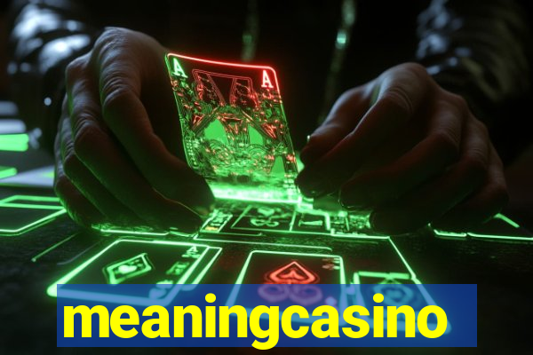 meaningcasino