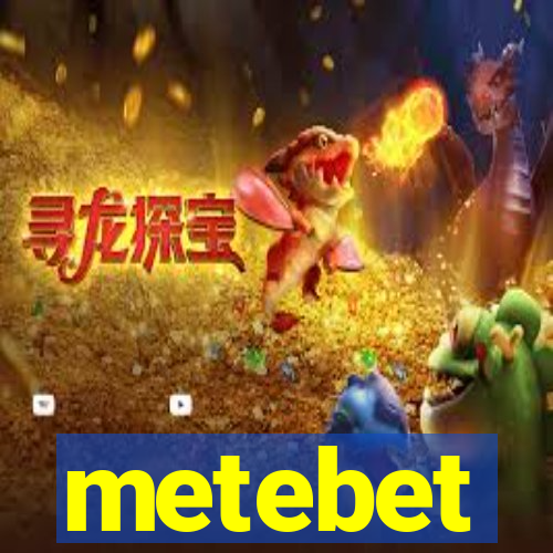 metebet