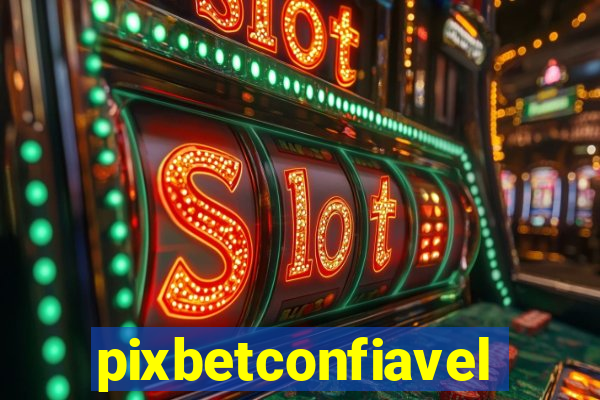 pixbetconfiavel