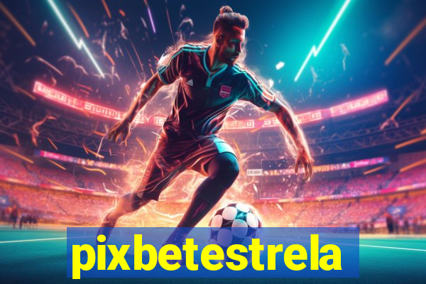 pixbetestrela