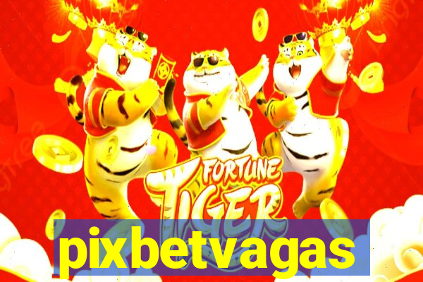 pixbetvagas