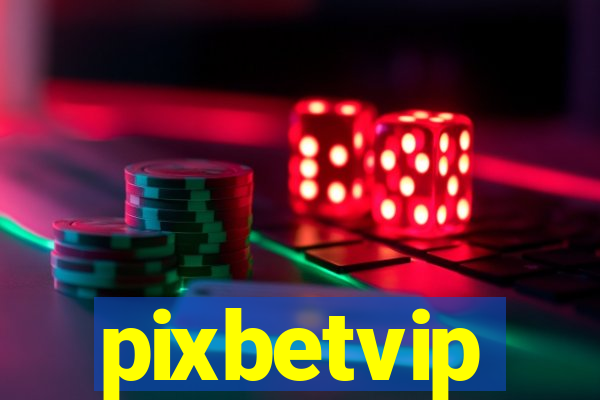 pixbetvip