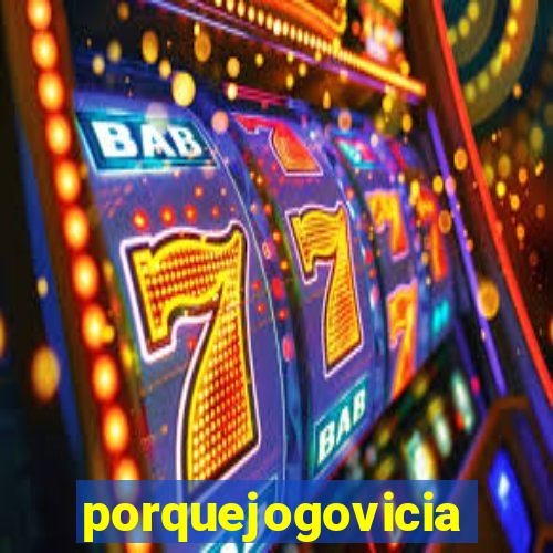 porquejogovicia