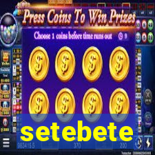 setebete