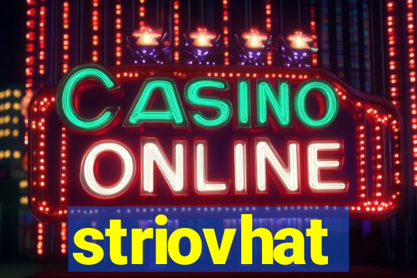 striovhat