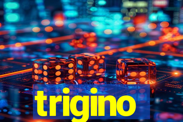 trigino