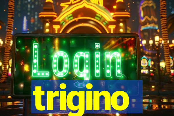 trigino