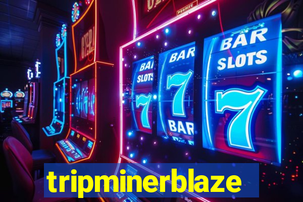 tripminerblaze