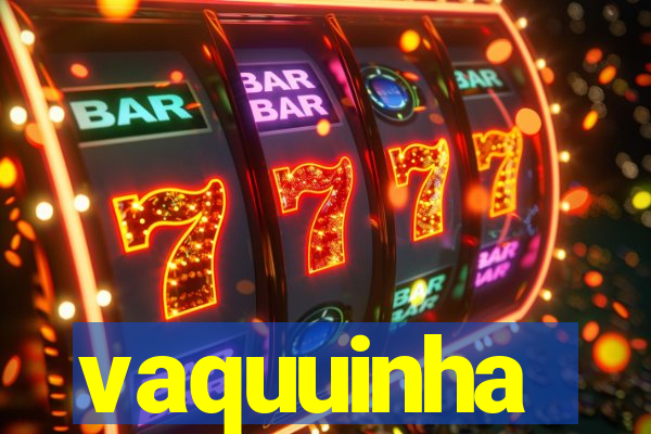 vaquuinha